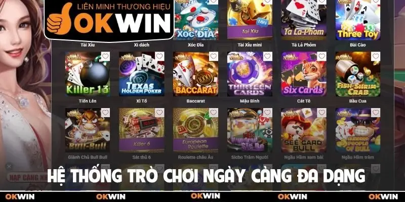 Game Bài Okwin Chinh Phục Cộng Đồng Bằng Chất Lượng 3 Hệ thống trò chơi ngày càng đa dạng