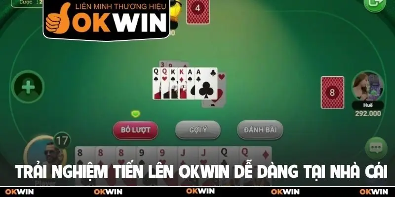 Tiến Lên Okwin: Mẹo Xếp Bài Bất Bại Để Ăn Thưởng Lớn 1 Trải nghiệm Tiến lên Okwin dễ dàng tại nhà cái